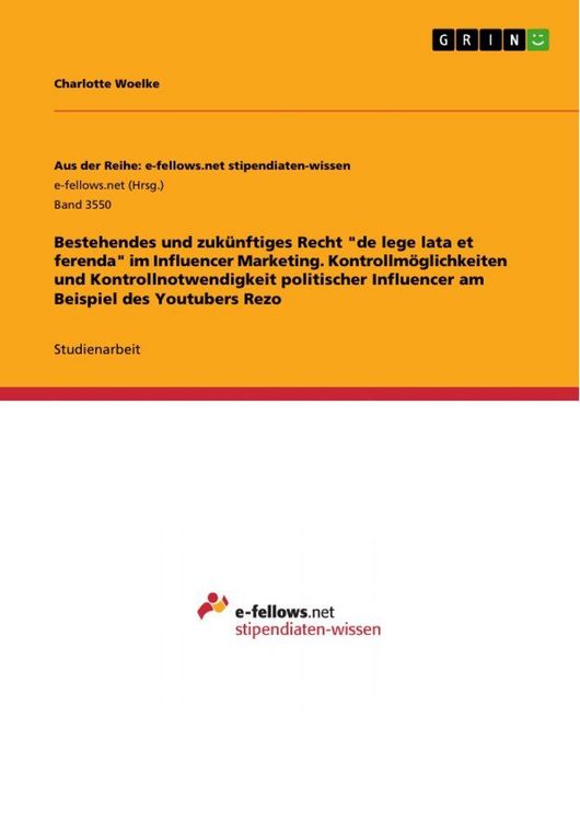Produktbild: Bestehendes und zuk&uuml;nftiges Recht "de lege lata et ferenda" im Influencer Marketing. Kontrollm&ouml;glichkeiten und Kontrollnotwendigkeit politischer Influ