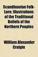 Produktbild: Scandinavian Folk-Lore; Illustrations of the Traditional Beliefs of the Northern Peoples