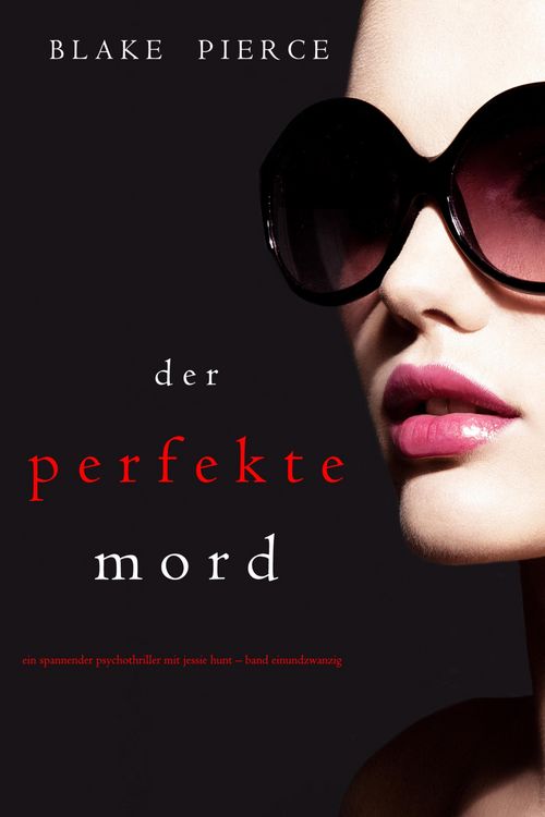 Produktbild: Der Perfekte Mord (Ein spannender Psychothriller mit Jessie Hunt-Band Einundzwanzig)