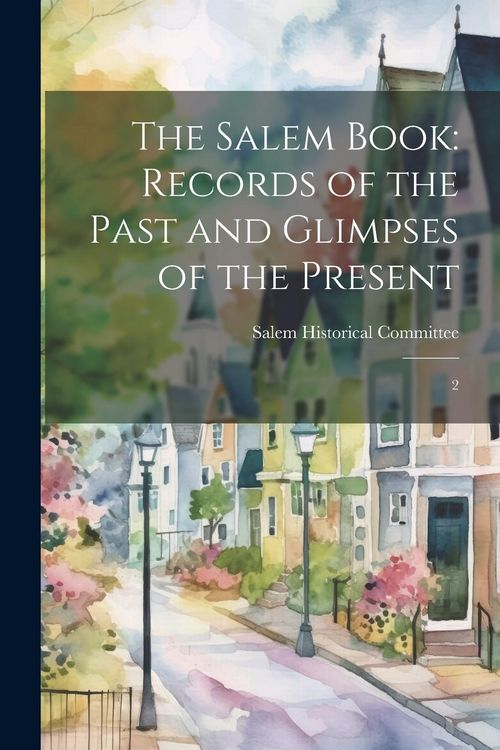 Produktbild: The Salem Book: Records of the Past and Glimpses of the Present: 2