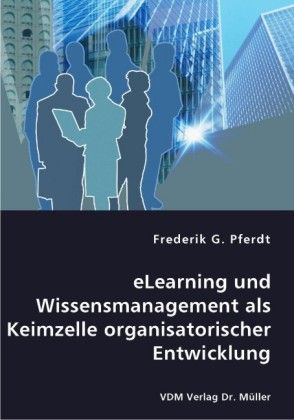 Produktbild: ELearning und Wissensmanagement als Keimzelle organisatorischer Entwicklung