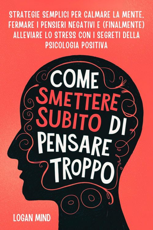 Produktbild: Come Smettere Subito di Pensare Troppo
