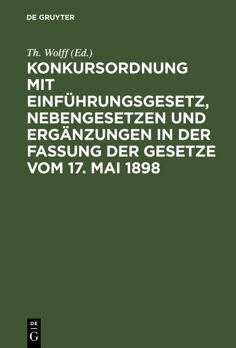 Produktbild: Konkursordnung mit Einf&uuml;hrungsgesetz, Nebengesetzen und Erg&auml;nzungen in der Fassung der Gesetze vom 17. Mai 1898