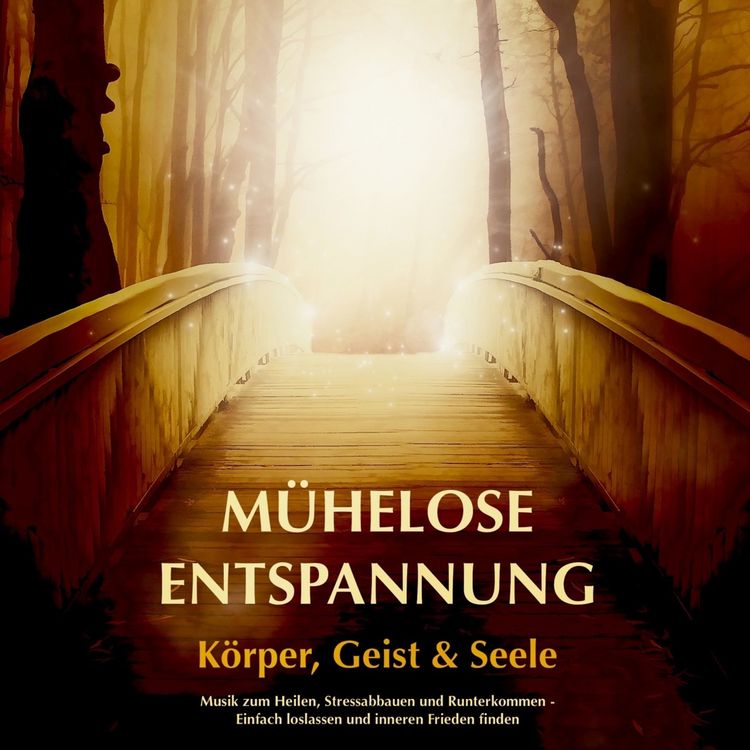 Produktbild: M&uuml;helose Entspannung f&uuml;r K&ouml;rper, Geist und Seele