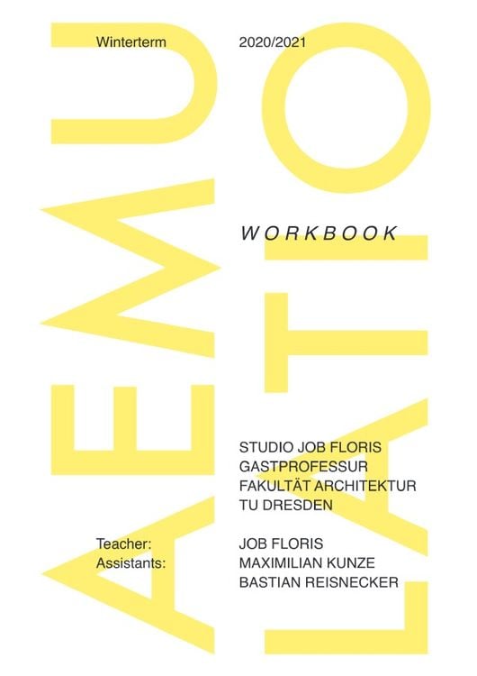 Produktbild: Studio Job Floris, Gastprofessur Fakult&auml;t Architektur, TU Dresden / Aemulatio: Workbook; Winterterm 2020 TU Dresden