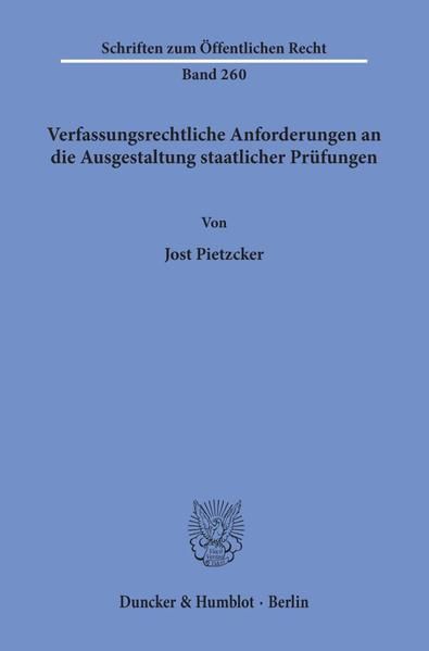 Produktbild: Verfassungsrechtliche Anforderungen an die Ausgestaltung staatlicher Pr&uuml;fungen.