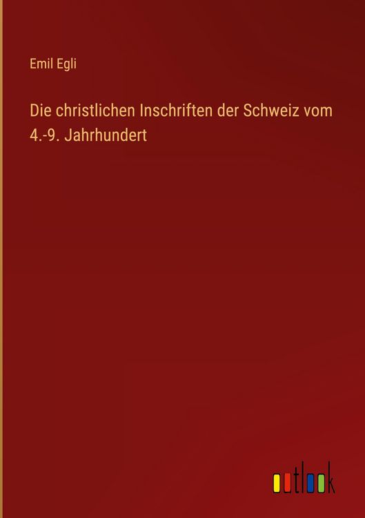 Produktbild: Die christlichen Inschriften der Schweiz vom 4.-9. Jahrhundert