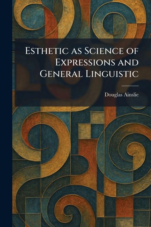 Produktbild: Esthetic as Science of Expressions and General Linguistic