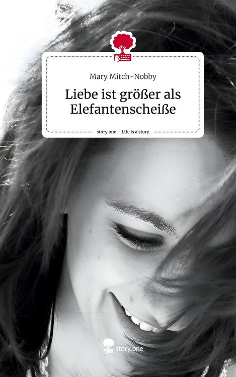Produktbild: Liebe ist gr&ouml;&szlig;er als Elefantenschei&szlig;e. Life is a Story - story.one