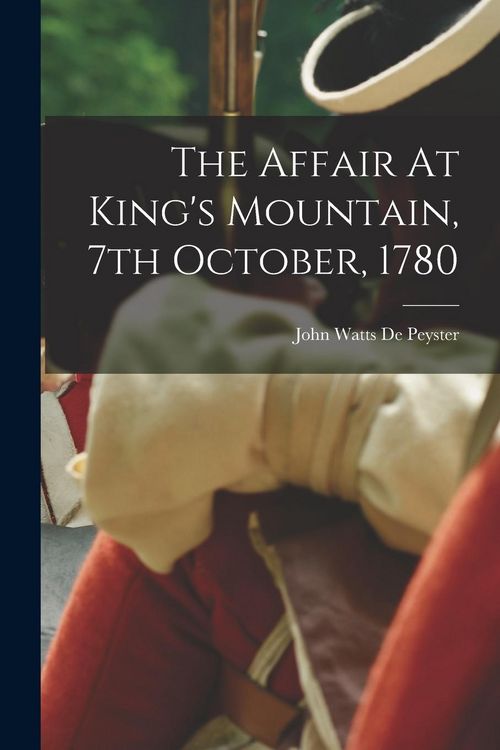 Produktbild: The Affair At King's Mountain, 7th October, 1780