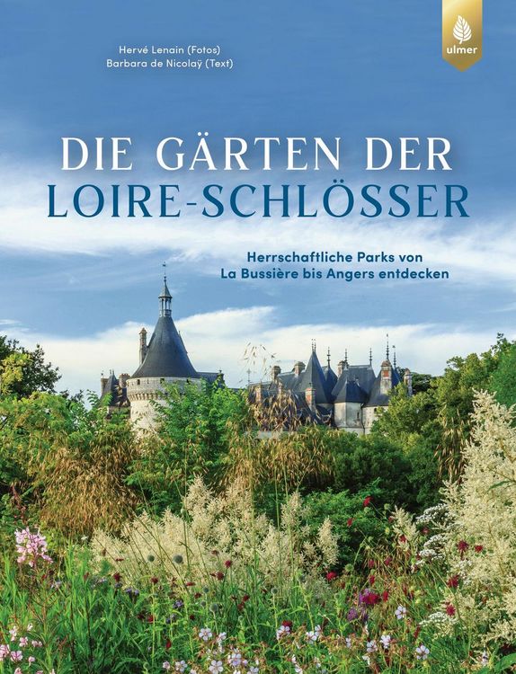 Produktbild: Die G&auml;rten der Loire-Schl&ouml;sser