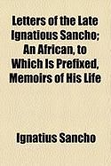 Produktbild: Letters of the Late Ignatious Sancho; An African, to Which Is Prefixed, Memoirs of His Life