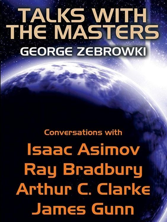 Produktbild: Talks with the Masters: Conversations with Isaac Asimov, Ray Bradbury, Arthur C. Clarke, and James Gunn