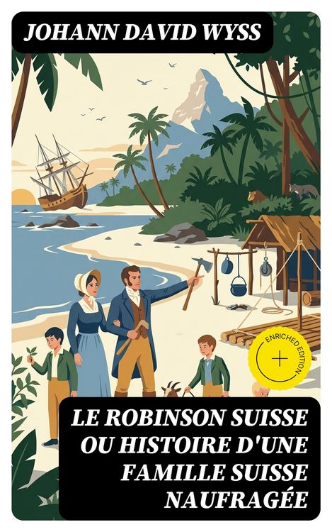 Produktbild: Le Robinson suisse ou Histoire d'une famille suisse naufrag&eacute;e