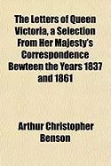 Produktbild: The Letters of Queen Victoria, a Selection from Her Majesty's Correspondence Bewteen the Years 1837 and 1861