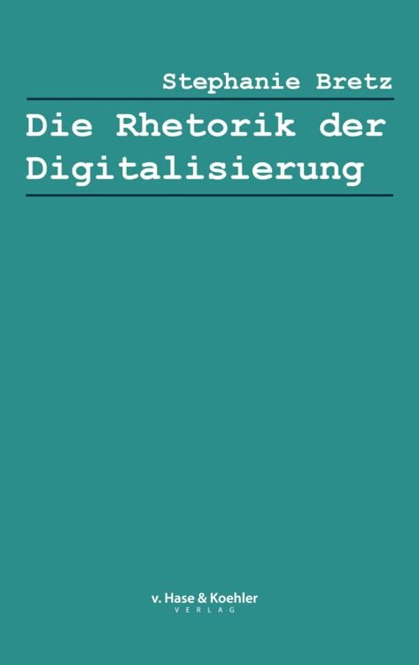 Produktbild: Die Rhetorik der Digitalisierung