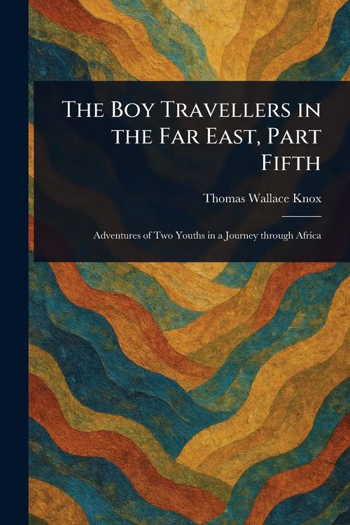 Produktbild: The Boy Travellers in the Far East, Part Fifth