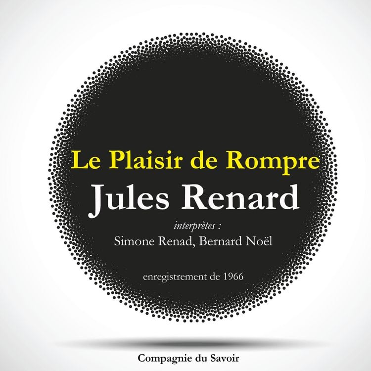Produktbild: Le Plaisir de Rompre, une pi&egrave;ce de Jules Renard