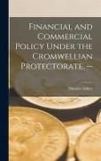 Produktbild: Financial and Commercial Policy Under the Cromwellian Protectorate. --