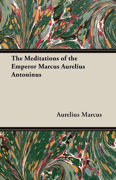 Produktbild: The Meditations of the Emperor Marcus Aurelius Antoninus