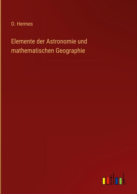 Produktbild: Elemente der Astronomie und mathematischen Geographie