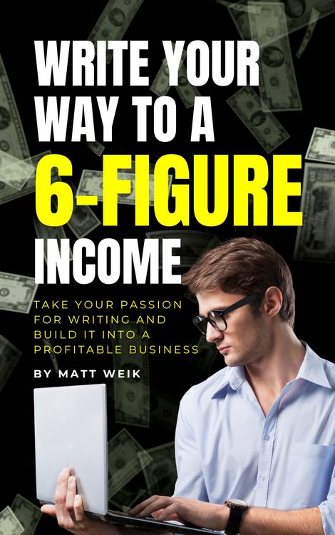 Produktbild: Write Your Way to a 6-Figure Income: Take Your Passion for Writing and Build It into a Profitable Business