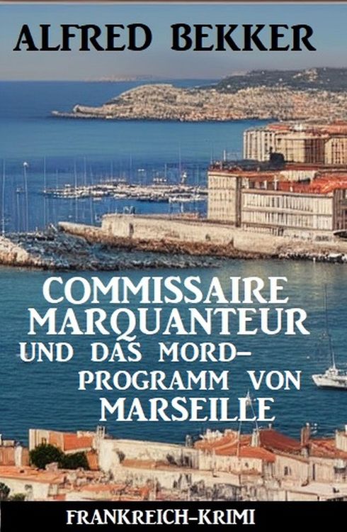 Produktbild: Commissaire Marquanteur und das Mordprogramm von Marseille: Frankreich Krimi