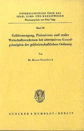 Produktbild: Geldversorgung, Preisniveau und reales Wirtschaftswachstum bei alternativen Grundprinzipien der geldwirtschaftlichen Ordnung.