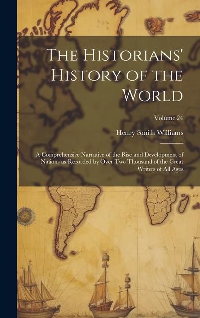 Produktbild: The Historians' History of the World; a Comprehensive Narrative of the Rise and Development of Nations as Recorded by Over two Thousand of the Great W