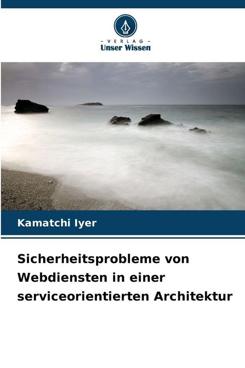 Produktbild: Sicherheitsprobleme von Webdiensten in einer serviceorientierten Architektur