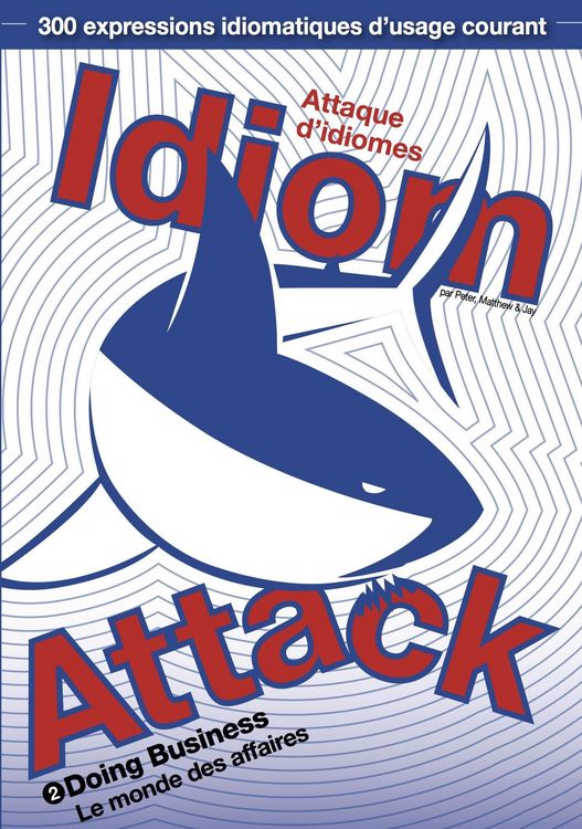 Produktbild: Idiom Attack Vol. 2 - Doing Business (French Edition): Attaque d'idiomes 2 - Le monde des affaires