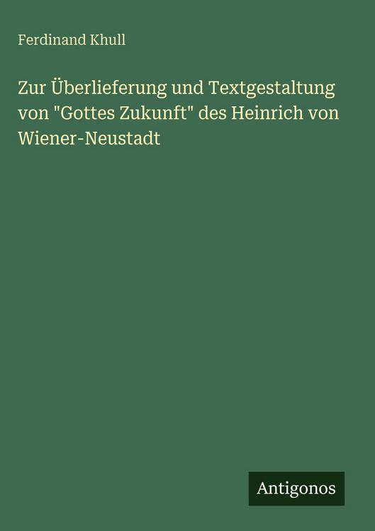 Produktbild: Zur &Uuml;berlieferung und Textgestaltung von "Gottes Zukunft" des Heinrich von Wiener-Neustadt
