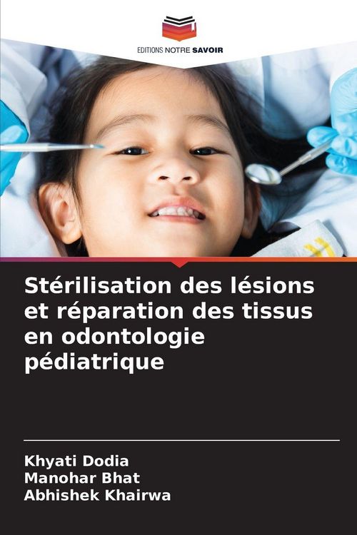 Produktbild: St&eacute;rilisation des l&eacute;sions et r&eacute;paration des tissus en odontologie p&eacute;diatrique