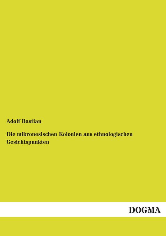 Produktbild: Die mikronesischen Kolonien aus ethnologischen Gesichtspunkten