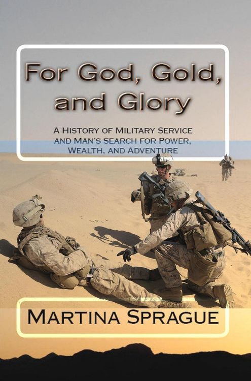 Produktbild: For God, Gold, and Glory: A History of Military Service and Man's Search for Power, Wealth, and Adventure