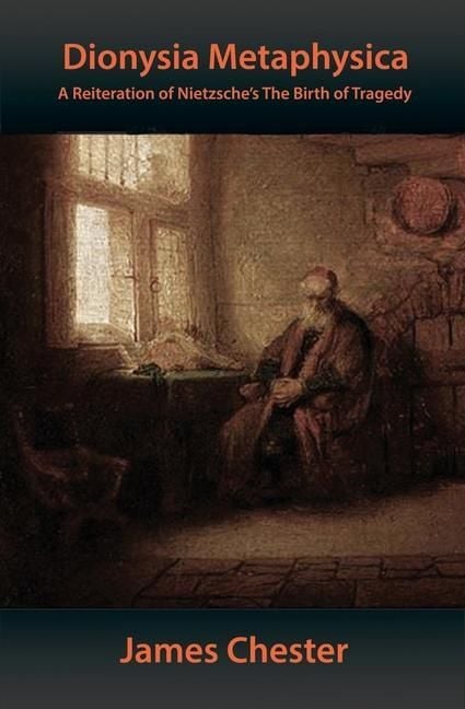 Produktbild: Dionysia Metaphysica: A Reiteration of Nietzsche's The Birth of Tragedy