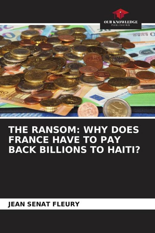 Produktbild: The Ransom: Why Does France Have To Pay Back Billions To Haiti?