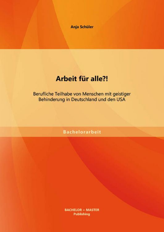 Produktbild: Arbeit f&uuml;r alle?! Berufliche Teilhabe von Menschen mit geistiger Behinderung in Deutschland und den USA