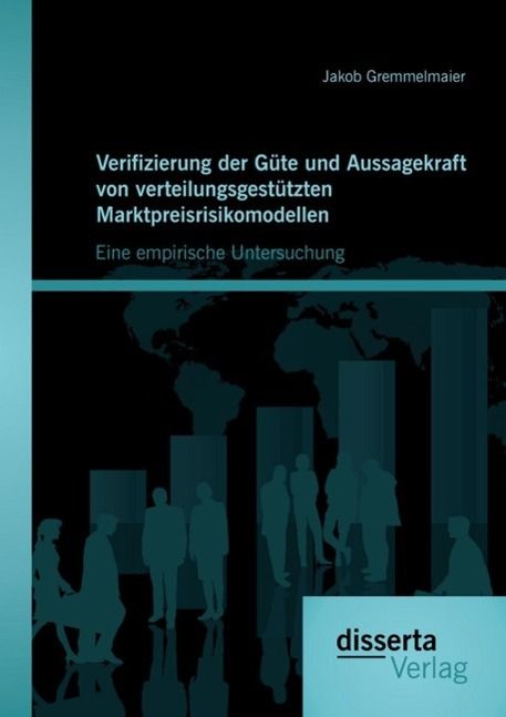 Produktbild: Verifizierung der G&uuml;te und Aussagekraft von verteilungsgest&uuml;tzten Marktpreisrisikomodellen: Eine empirische Untersuchung