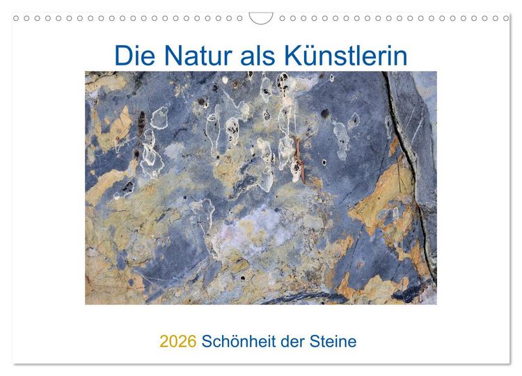 Produktbild: Die Natur als K&uuml;nstlerin - Sch&ouml;nheit der Steine (Wandkalender 2026 DIN A3 quer), CALVENDO Monatskalender
