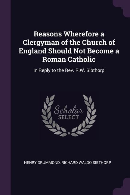 Produktbild: Reasons Wherefore a Clergyman of the Church of England Should Not Become a Roman Catholic
