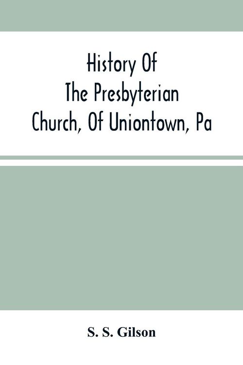 Produktbild: History Of The Presbyterian Church, Of Uniontown, Pa