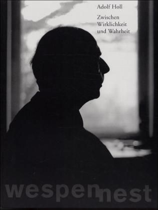 Produktbild: Wespennest. Zeitschrift f&uuml;r brauchbare Texte und Bilder / Adolf Holl: Zwischen Wirklichkeit und Wahrheit
