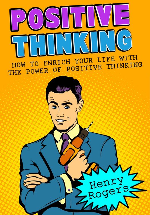 Produktbild: Positive Thinking: How To Enrich Your Life With The Power Of Positive Thinking (Positive Thinking Series, #2)