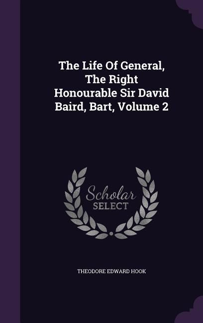 Produktbild: The Life Of General, The Right Honourable Sir David Baird, Bart, Volume 2