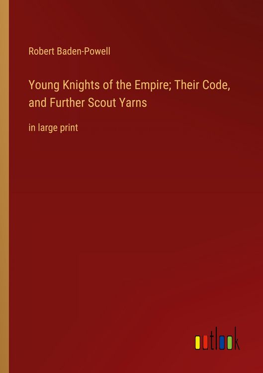 Produktbild: Young Knights of the Empire; Their Code, and Further Scout Yarns