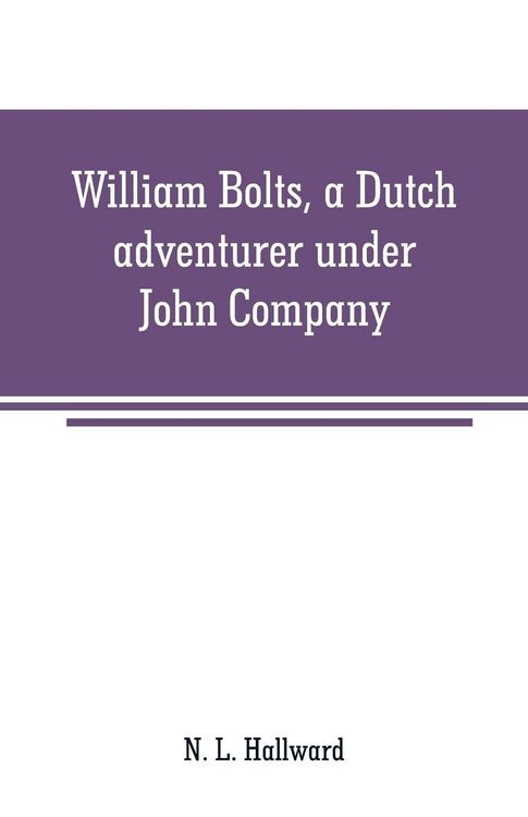 Produktbild: William Bolts, a Dutch adventurer under John Company