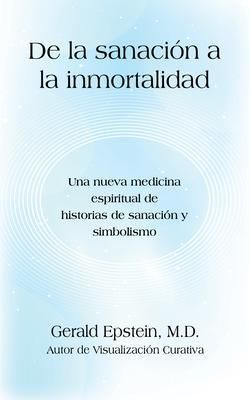 Produktbild: De la Sanaci&oacute;n a la Inmortalidad