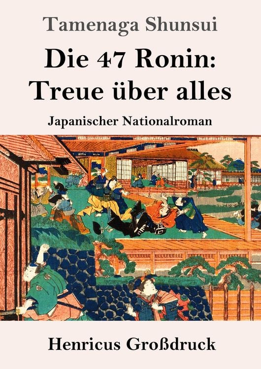 Produktbild: Die 47 Ronin: Treue &uuml;ber alles (Gro&szlig;druck)