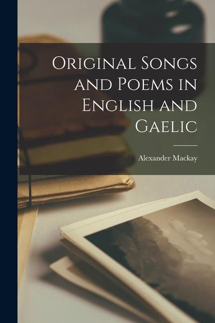 Produktbild: Original Songs and Poems in English and Gaelic